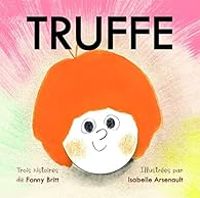 Fanny Britt - Truffe