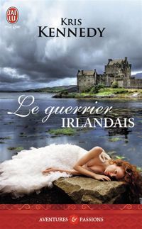 Kris Kennedy - Le guerrier irlandais