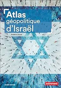 Couverture du livre Atlas géopolitique d'Israël - Frederic Encel