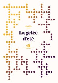 Couverture du livre La gelée d'été - Jean Marc Mathis