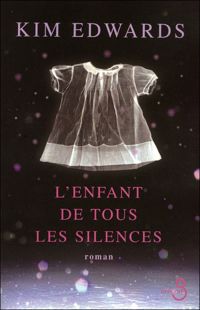 Kim Edwards - L'Enfant de tous les silences