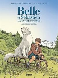 Couverture du livre Belle et Sébastien, l'aventure continue  - Jean Marc Stalner - Juliette Sales - Fabien Suarez - Christian Duguay