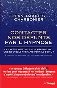 Jean Jacques Charbonier - Contacter nos défunts par l'hypnose