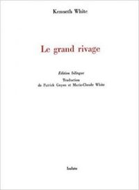 Couverture du livre Le grand rivage - Kenneth White