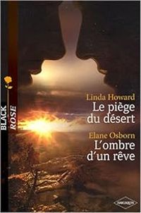 Couverture du livre Le piège du désert ; L'ombre d'un rêve - Linda Howard