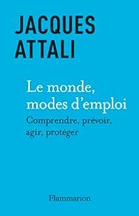 Jacques Attali - Le monde, modes d'emploi 