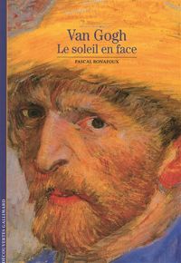 Pascal Bonafoux - Van Gogh, le soleil en face