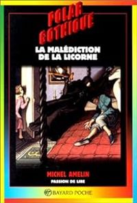 Couverture du livre La malédiction de la Licorne - Michel Amelin