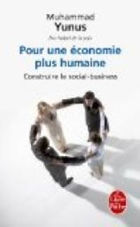 Muhammad Yunus - Karl Weber - Pour une économie plus humaine. Construire le social