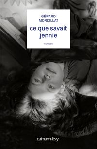 Couverture du livre Ce que savait Jennie - Gerard Mordillat