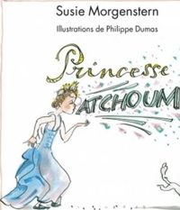 Couverture du livre Princesse Atchoum - Susie Morgenstern