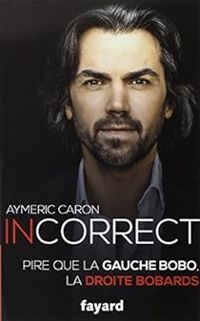 Couverture du livre Incorrect - Aymeric Caron