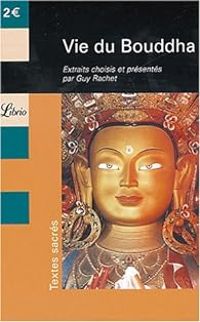 Couverture du livre Vie du Bouddha : Extraits du Lalitâvistara - Guy Rachet