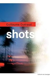 Guillaume Gueraud - Shots