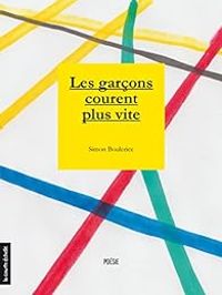 Couverture du livre Les garçons courent plus vite - Simon Boulerice