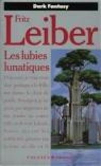 Couverture du livre Les lubies lunatiques - Fritz Leiber