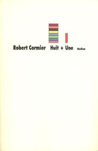 Robert Cormier - Huit plus une