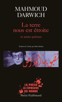 Darwich - La Terre nous est étroite et autres poèmes