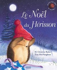 M. Christina Butler - Tina Macnaughton - Noël du hérisson (le)