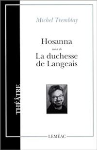 Michel Tremblay - Hosanna duchesse de langeais