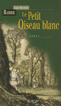 Couverture du livre Le Petit Oiseau Blanc  - J M Barrie