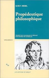 Georg Wilhelm Friedrich Hegel - Propédeutique philosophique