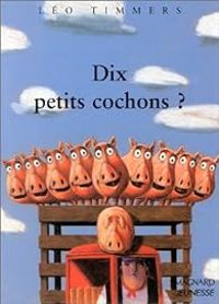 Leo Timmers - Dix petits cochons ?