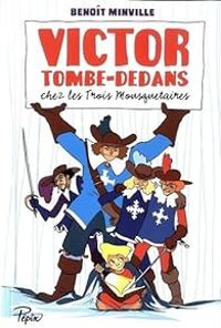 Benoit Minville - Victor Tombe-Dedans chez les Trois Mousquetaires