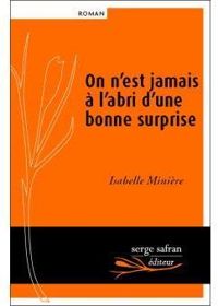 Couverture du livre On n'est jamais à l'abri d'une bonne surprise - Isabelle Miniere