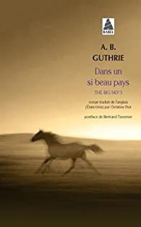 A B Guthrie - Dans un si beau pays