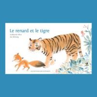 Couverture du livre Le renard et le tigre - Guillaume Olive