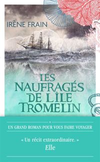 Irène Frain - Les naufragés de l'île Tromelin