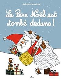 Couverture du livre Le père Noël est tombé dedans ! - Edouard Manceau