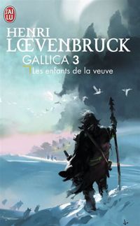 Couverture du livre Gallica, 3 : Les enfants de la veuve - Henri Loevenbruck