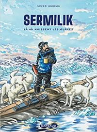 Simon Hureau - Sermilik : Là où naissent les glaces