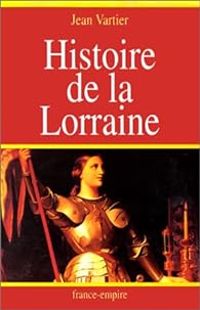 Couverture du livre Histoire de la Lorraine - Jean Vartier