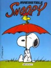 Charles Monroe Schulz - Irrésistible Snoopy