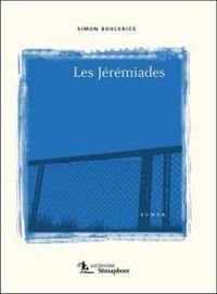 Couverture du livre Les jérémiades - Simon Boulerice