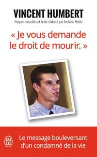 Couverture du livre «Je vous demande le droit de mourir» - Vincent Humbert - Frederic Veille