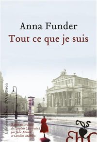 Anna Funder - Tout ce que je suis