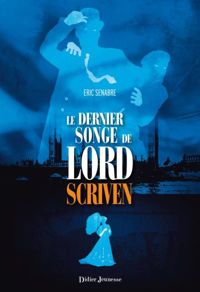 Couverture du livre Le Dernier Songe de Lord Scriven - Ric Senabre