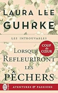 Laura Lee Guhrke - Lorsque refleuriront les pêchers