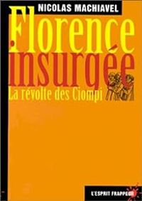 Couverture du livre Florence insurgée - La révolte des Ciompi - Nicolas Machiavel