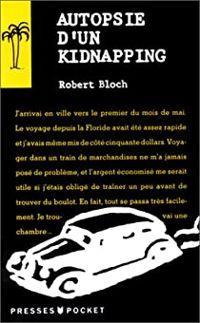 Robert Bloch - Autopsie d'un kidnapping