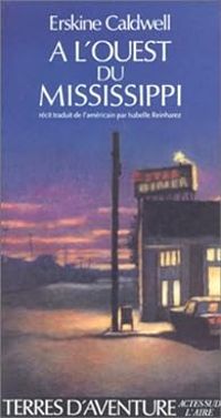 Erskine Caldwell - A l'ouest du Mississippi