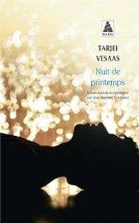 Tarjei Vesaas - Nuit de printemps