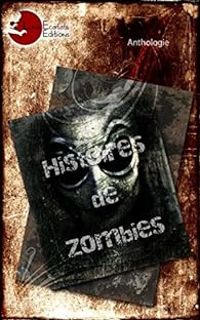 Couverture du livre Histoires de zombies - Mythic  - Nicolas Ancion - Estelle Valls De Gomis - Jean Millemann - Denis Labbe - Aurelie Mendonca - Frederic Livyns - Gulzar Joby - Catherine Loiseau - Bruno Pochesci - Barnett Chevin - Leo Lallot - Esther J Hervy - Pierre Gevard - Frank Roger - Alexandre Ratel