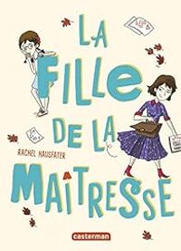 Rachel Hausfater - La fille de la maîtresse