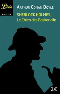 Couverture du livre Sherlock Holmes : Le Chien des Baskerville - Arthur Conan Doyle - Sir Arthur Conan Doyle