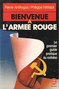 Philippe Tretiack - Pierre Antilogus - Bienvenue a l'Armée Rouge